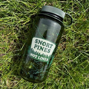 Snort Pines Not Lines Nalgene Water Bottle: 32oz Wide Mouth,Hiking, Camping Water Bottle