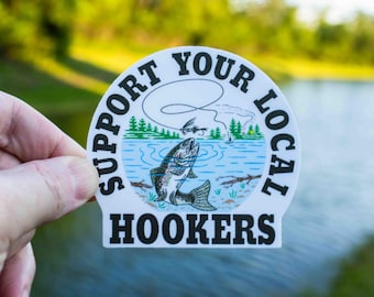 Funny Fishing Sticker, Support Your Local Hookers, Fly Fishing Sticker, Fishing Decal, Tackle Box Sticker