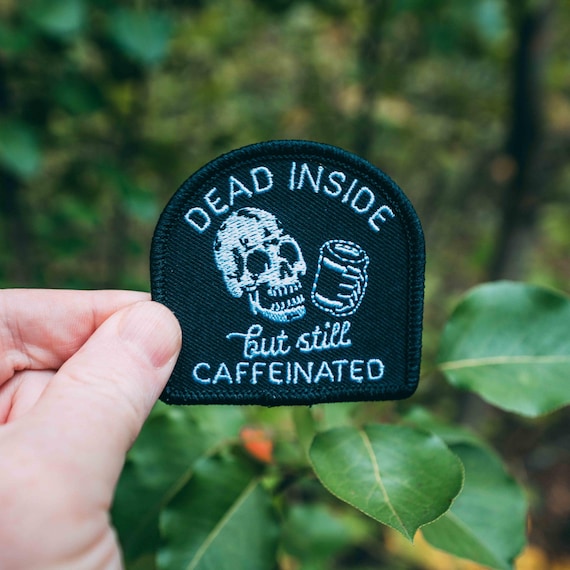 Dead Inside But Still Caffeinated Skull Coffee Patch, Embroidered Patch with Iron On Heat Seal Patch, Skull Patch, Coffee Patch