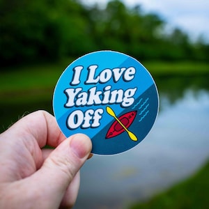 I Love Yaking Off, Kayak Sticker, Kayaking Sticker, Kayak Decal, Water Bottle Sticker, Nature Sticker,Kayak Fishing, Nalgene, Laptop