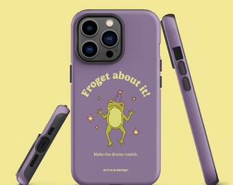 May include: A purple iPhone case with a cartoon frog wearing a party hat and the text "Froget about it!". The case also features the text "Make the drama vanish." and the "shive design" logo. The case is shown from multiple angles.