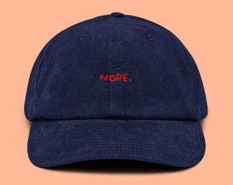 NOPE. Embroidered Navi Hat | Corduroy Baseball Cap | Soft Vintage Style | Adjustable Unisex