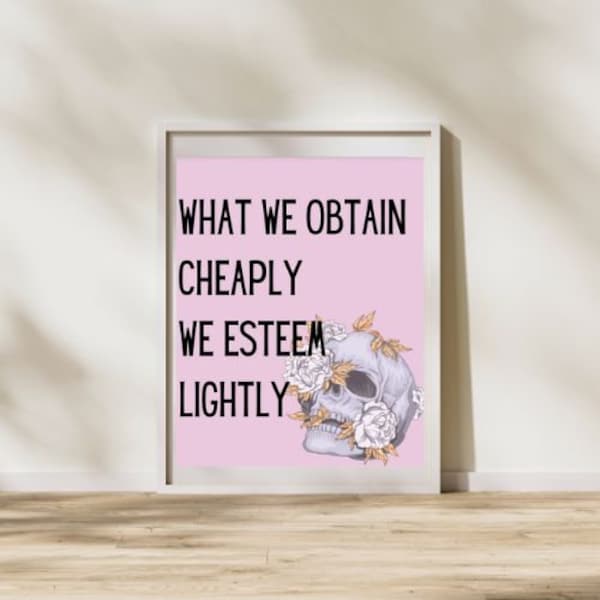 What we obtain cheaply we esteem lightly 8x10 art print