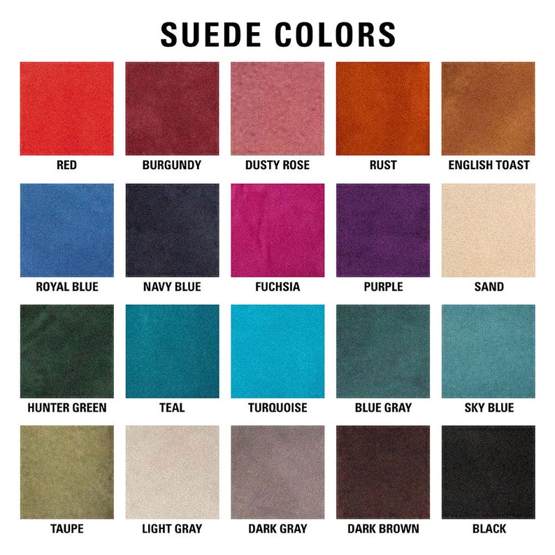 May include: A color chart showing 18 different suede colors. The colors are arranged in a grid of 5 rows and 4 columns. The colors include red, burgundy, dusty rose, rust, English toast, royal blue, navy blue, fuchsia, purple, sand, hunter green, teal, turquoise, blue gray, sky blue, taupe, light gray, dark gray, dark brown, and black.