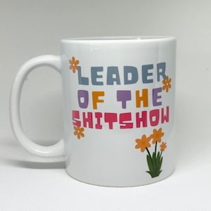 Leader of the Shitshow 11oz ceramic mug, funny gift, shitshow mug, parent gift,boss gift, coworker gift,shit show supervisor,work coffee cup