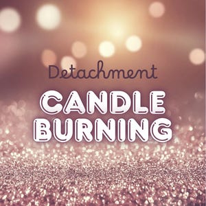 Powerful Detachment Candle Burning Ritual – Release Emotional Bonds, Let Go, Find Freedom