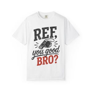 Ref, you good bro? Tee