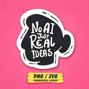 May include: A black sticker shaped like a human head silhouette featuring the white text No AI Just Real Ideas. Below the sticker is a yellow rectangular label with the black text PNG / SVG COMMERCIAL LICENSE on a bright pink background.
