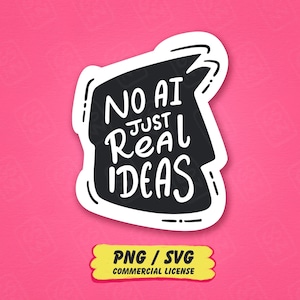 May include: A black sticker with a white border featuring the white text NO AI JUST REAL IDEAS in a stylised font. Below the sticker is a yellow rectangular label with the black text PNG / SVG COMMERCIAL LICENSE printed on it.