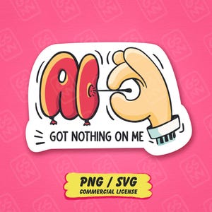 AI Got Nothing On Me PNG SVG | Digital Sticker | no Ai Illustration