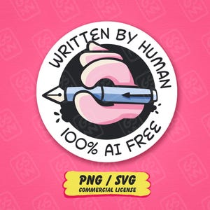 May include: A circular sticker featuring a stylised pink hand holding a light blue fountain pen against a black background. The text WRITTEN BY HUMAN is arched above, and 100% AI FREE is arched below. A yellow rectangular label below reads PNG / SVG.