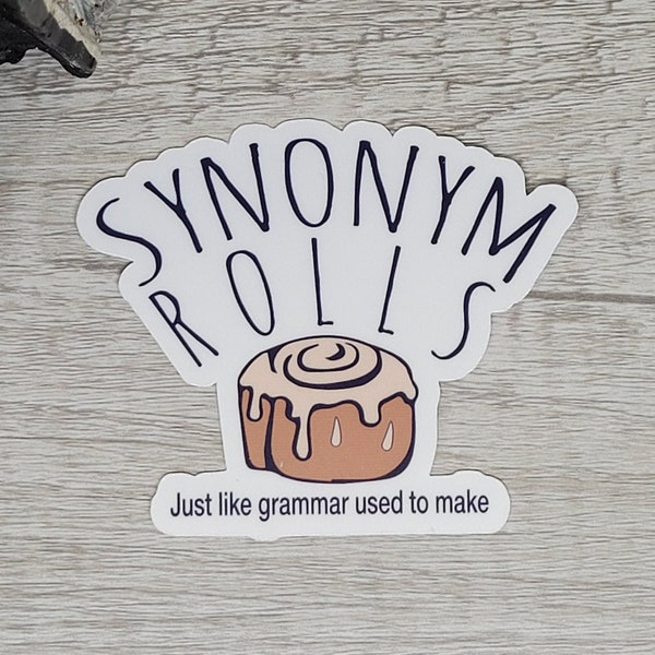 Synonym Rolls Just How Grammar Used to Make - Funny Stickers - High Quality and Super Waterproof - Great gift idea - Multiple Sizes!