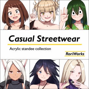 May include: A collection of six anime-style character illustrations presented as an acrylic standee collection. The text reads Casual Streetwear, Acrylic standee collection, and RoriWorks. Each character features distinct hair colors and styles.