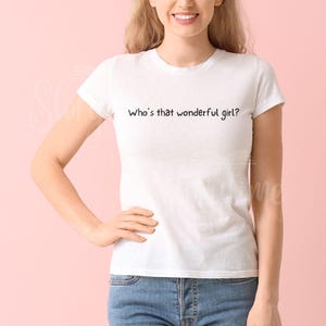 Whos That Wonderful Girl T-shirt | Mona Nanalan Design | Nanalan No Unisex T-shirt
