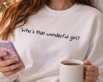 Whos That Wonderful Girl Nanalan Sweatshirt | Mona Nanalan Design | Nanalan Unisex Sweatshirt