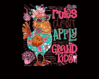 Chicken The Rules Don't Apply To My Grandkids Png, Funny Chicken Png, Farmer Png ,Rooster Humor Png, Farm Girl Outfit, Sarcastic Chicken