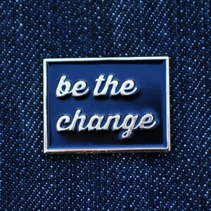 Be The Change, soft enamel pin image 5