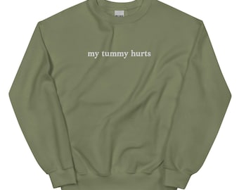 My Tummy Hurts Embroidered Crewneck Sweatshirt, Custom Sweater, Gift for her, Oversized Unisex Sweatshirt