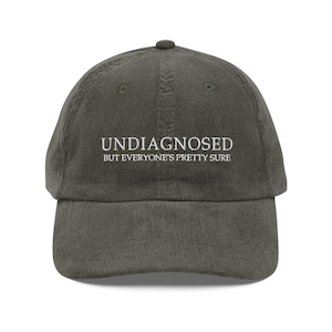 Undiagnosed But Everyone&#39;s Pretty Sure Funny Quote EMBROIDERED Vintage corduroy cap
