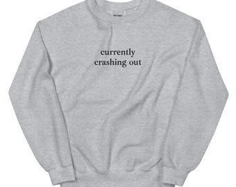 Currently crashing out funny quote tee, comfy sweater, pullover, crewneck, EMBROIDERED Unisex Sweatshirt