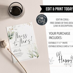 May include: Editable printable invitation and details card for a bridal shower. The invitation is 5 inches by 7 inches and features a green and gold floral design with the text "Miss to Mrs!" The details card is 6 inches by 4 inches and has a white background with black text.