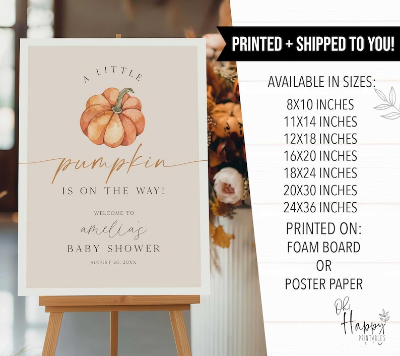 May include: A baby shower sign with a watercolor pumpkin illustration. The sign reads "A Little Pumpkin is on the Way!" and welcomes guests to Amelia's baby shower. Available in various sizes, printed on foam board or poster paper.