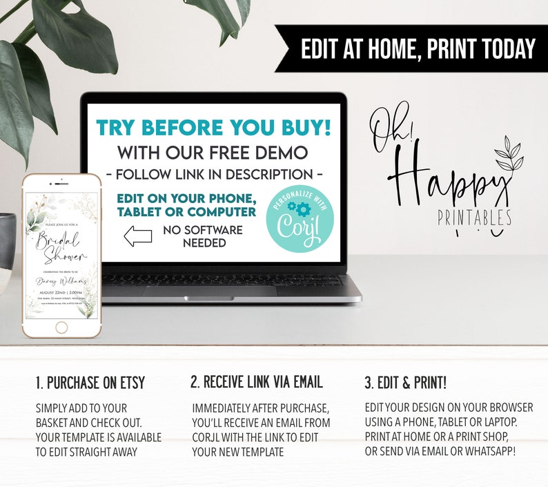 May include: A laptop computer screen displaying a graphic that says "Try Before You Buy! With Our Free Demo - Follow Link In Description - Edit On Your Phone, Tablet Or Computer No Software Needed" with a green and white floral design on the left side of the screen. The laptop is sitting on a white surface. Below the laptop are three steps for purchasing and editing a printable template: 1. Purchase on Etsy, 2. Receive Link Via Email, 3. Edit & Print! The text "Oh Happy Printables" is on the right side of the image.
