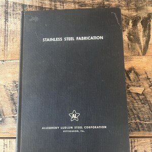 Stainless Steel Fabrication Allegheny Ludlum Steel Corp Pittsburgh PA 1958
