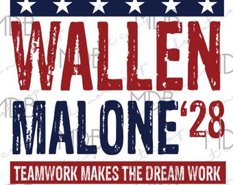 Wallen Malone &#39;28 Teamwork Makes the Dream Work | Digital Download | Tee Design | SVG PNG | For President
