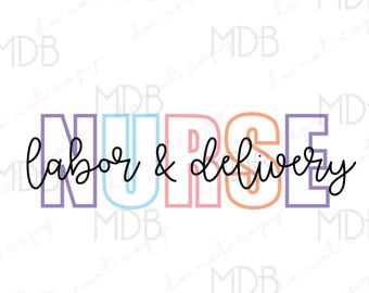 Labor and Delivery Nurse | Digital Design | LD Nurse | OB Nurse PNG | Hospital Shirt Graphic