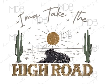 I&#39;ma Take the High Road | Tee Design | Koe Wetzel | Digital Download | SVG PNG | Country Music Lyrics