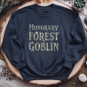 Honorary Forest Goblin Sweatshirt, Whimsical Cottagecore Pullover, Woodland Fantasy Crewneck