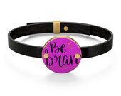 Be Brave Leather Bracelet Custom Made