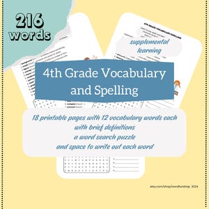May include: A blue and white printable worksheet for 4th grade vocabulary and spelling. The worksheet includes 18 pages with 12 vocabulary words each, brief definitions, a word search puzzle, and space to write out each word. The text "4th Grade Vocabulary and Spelling" is in a blue box. The text "supplemental learning" is in a white circle with a blue outline. The text "216 words" is in a white circle with a blue outline.