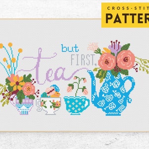 Puede incluir: Patrón de punto de cruz con una tetera, tazas de té y flores con el texto "but first, tea".