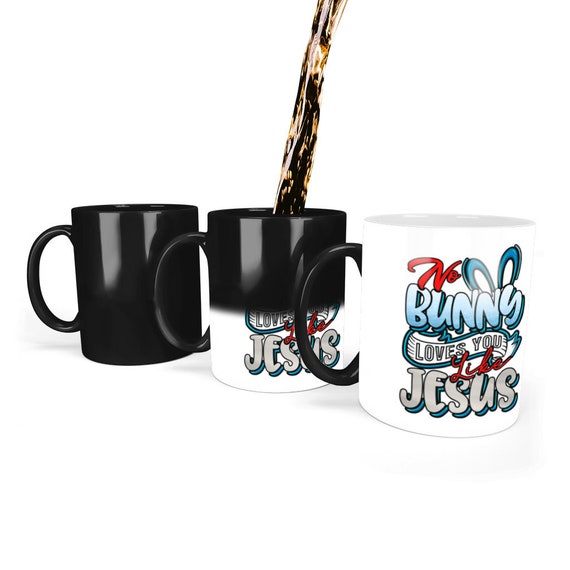 No Bunny Loves You Like Jesus - Jesus Loves Me - Color Changing Mug