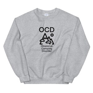 Obsessive Camping Disorder- Camping Shirt - Unisex Sweatshirt - Camping Gift - Funny Camping - OCD - Camp Fire