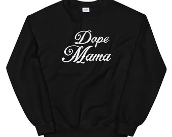 Dope Mama Sweater - Dope Mom - Mama Sweater - Mama Shirt - Unisex Sweater