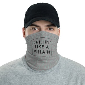 Chillin Like a Villain Neck Gaiter - Reusable  Face Cover - Headband