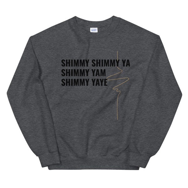 Shimmy Shimmy Ya Shimmy Yam Shimmy Yaye - ODB - Wu Tang - Hip Hip Sweater - Unisex Sweater