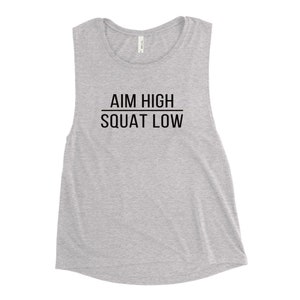 Aim High Squat Low Workout Shirt- Women&#39;s Workout Tanktop - Muscle Shirt