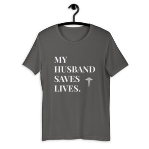 My Husband Saves Lives Shirt - Shirt for Husband - Gift for Husband - Unisex