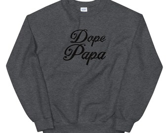 Dope Papa Sweater - Papa - Dad Sweater - Dope Dad - Unisex Sweatshirt