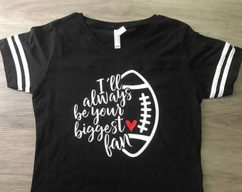 I'll be your biggest fan football tee; Football Jersey Tee