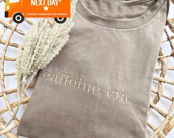 Embroidered Caffeine Era Shirt, Coffee Shirt, Coffee Lover. Coffee T-shirt, Funny Coffee Shirt, Mother's Day, Christmas Gift, L290