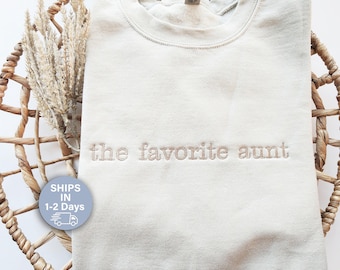 Embroidered The Favorite Aunt Sweatshirt, Auntie Sweatshirt, Auntie Sweatshirt, Aunt Birthday Gift, Cool Aunt Crewneck, Christmas Gift W114