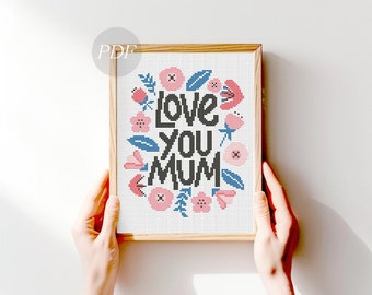 Mother's Day cross stitch pattern, love you Mom cross stitch PDF, Mommy cross stitch sampler, Quote cross stitch, Flowers cross stitch chart