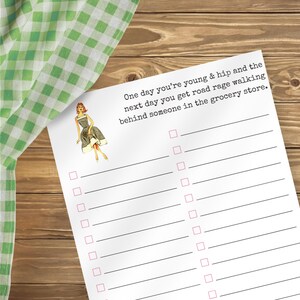 May include: A white checklist with a vintage illustration of a woman in a dress. The text reads: "One day you're young & hip and the next day you get road rage walking behind someone in the grocery store."