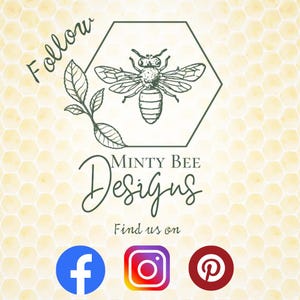 May include: A logo for Minty Bee Designs, featuring a detailed bee illustration within a hexagon. The text "Follow" and "Find us on" are present, along with social media icons for Facebook, Instagram, and Pinterest. The background has a honeycomb pattern.