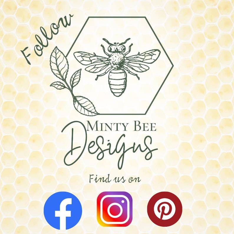 May include: A logo for Minty Bee Designs, featuring a detailed bee illustration within a hexagon. The text "Follow" and "Find us on" are present, along with social media icons for Facebook, Instagram, and Pinterest. The background has a honeycomb pattern.